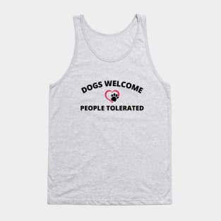 Dogs Welcome People Tolerated Tank Top